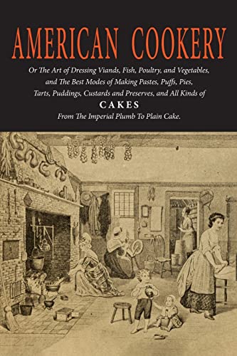 Imagen de archivo de American Cookery (The First American Cookbook) a la venta por GreatBookPrices