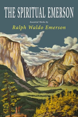 Stock image for The Spiritual Emerson: Essential Works by Ralph Waldo Emerson for sale by GreatBookPrices