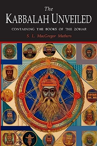 Stock image for The Kabbalah Unveiled: Containing the Following Books of the Zohar: The Book of Concealed Mystery; The Greater Holy Assembly; The Lesser Holy Assembly for sale by GreatBookPrices
