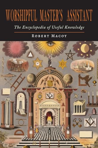 Beispielbild fr Worshipful Master's Assistant: The Encyclopedia of Useful Knowledge zum Verkauf von GreatBookPrices