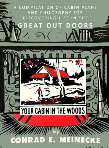 Imagen de archivo de Your Cabin in the Woods: A Compilation of Cabin Plans and Philosophy for Discovering Life in the Great Out Doors a la venta por GreatBookPrices