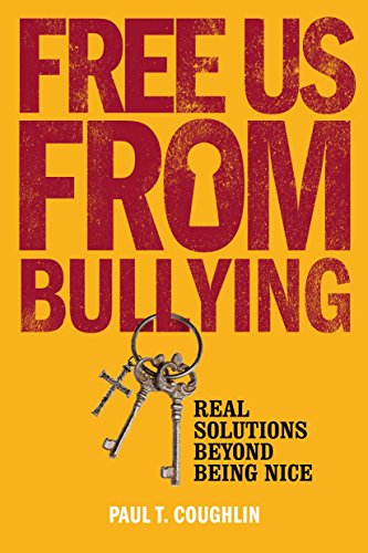Imagen de archivo de Free Us from Bullying: Real Solutions beyond Being Nice a la venta por Jenson Books Inc