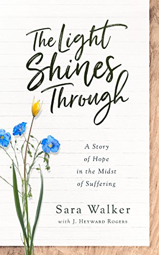 Beispielbild fr The Light Shines Through: A Story of Hope in the Midst of Suffering zum Verkauf von BooksRun