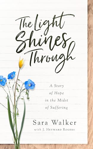 Stock image for The Light Shines Through: A Story of Hope in the Midst of Suffering for sale by BooksRun