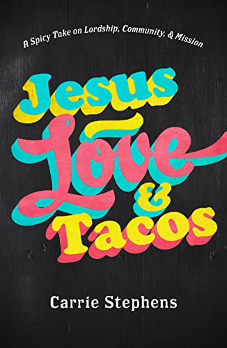 Beispielbild fr Jesus, Love, and Tacos: A Spicy Take on Lordship, Community, and Mission zum Verkauf von Buchpark