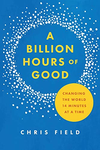 Stock image for A Billion Hours of Good: Changing the World 14 Minutes at a Time for sale by SecondSale