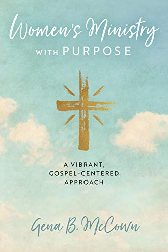 Imagen de archivo de Women's Ministry with Purpose: A Vibrant, Gospel-Centered Approach a la venta por Russell Books