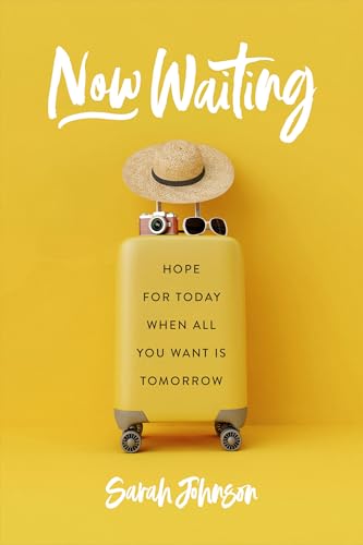 Stock image for Now Waiting: Hope for Today When All You Want Is Tomorrow for sale by ThriftBooks-Atlanta
