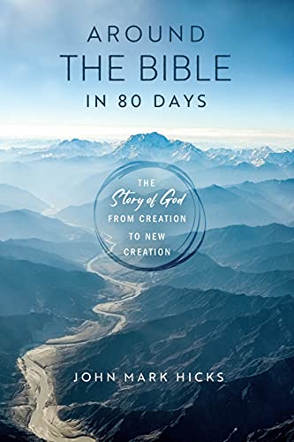 Stock image for Around the Bible in 80 Days: The Story of God from Creation to New Creation for sale by Irish Booksellers