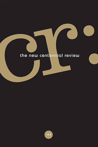9781684300792: CR: The New Centennial Review 18, No. 2 (CR: The New Centennial Review (Journal))