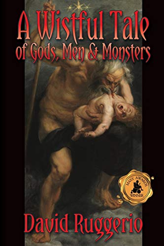 Stock image for A Wistful Tale of Gods, Men and Monsters for sale by Books From California