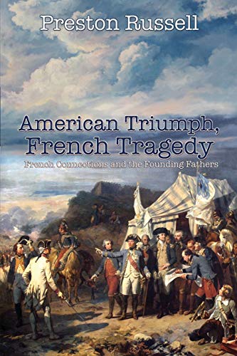 Stock image for American Triumph, French Tragedy: French Connections and the Founding Fathers for sale by Buchpark