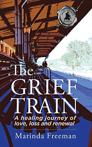 Stock image for The Grief Train: A Healing Journey of Love, Loss and Renewal for sale by SecondSale