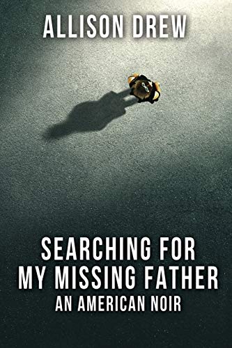Stock image for Searching for my Missing Father: An American Noir for sale by GF Books, Inc.
