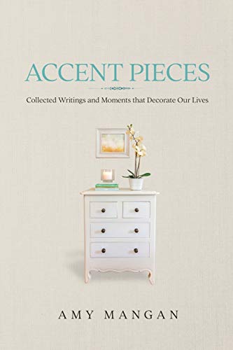 Imagen de archivo de Accent Pieces : Collected Writings and Moments That Decorate Our Lives a la venta por Better World Books