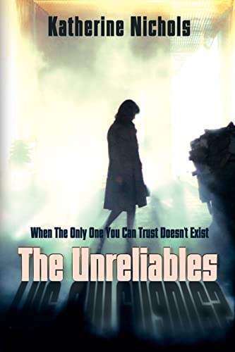 Stock image for The Unreliables: When The Only One You Can Trust Doesn't Exist for sale by ThriftBooks-Atlanta