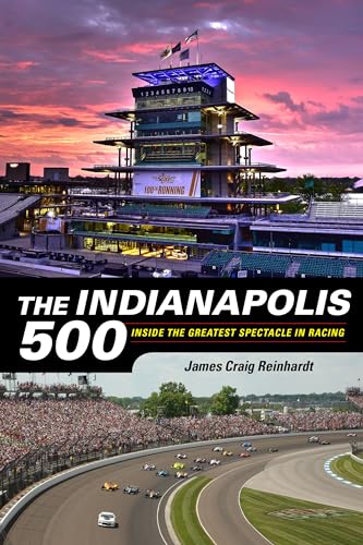 Stock image for The Indianapolis 500: Inside the Greatest Spectacle in Racing for sale by Half Price Books Inc.