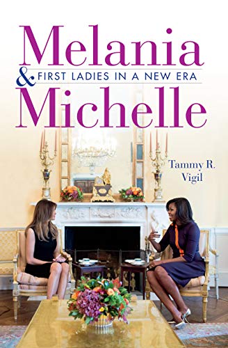 Stock image for Melania and Michelle : First Ladies in a New Era for sale by Better World Books: West