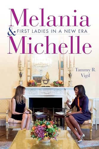 Stock image for Melania and Michelle : First Ladies in a New Era for sale by Better World Books: West