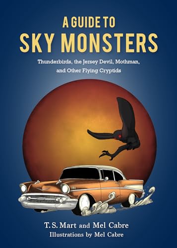 Beispielbild fr A Guide to Sky Monsters: Thunderbirds, the Jersey Devil, Mothman, and Other Flying Cryptids zum Verkauf von ThriftBooks-Atlanta