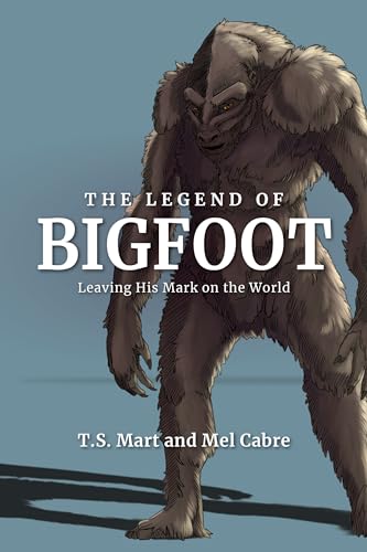 Stock image for The Legend of Bigfoot: Leaving His Mark on the World for sale by ThriftBooks-Atlanta