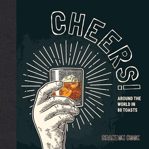 Stock image for Cheers!: Around the World in 80 Toasts for sale by Hawking Books