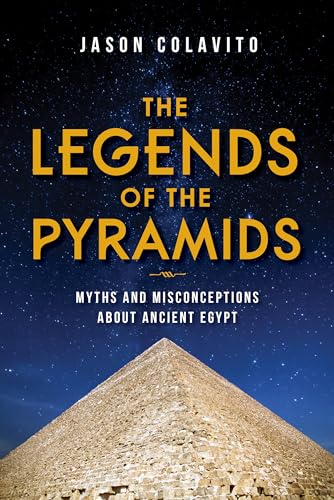 Stock image for The Legends of the Pyramids: Myths and Misconceptions about Ancient Egypt for sale by GF Books, Inc.