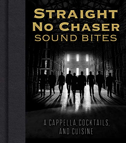 Beispielbild fr Straight No Chaser Sound Bites - A Cappella, Cocktails, and Cuisine zum Verkauf von PBShop.store US