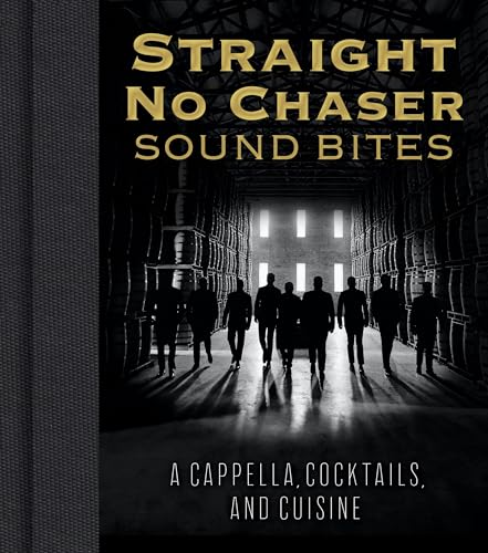 Stock image for Straight No Chaser Sound Bites: A Cappella, Cocktails, and Cuisine for sale by Zoom Books Company