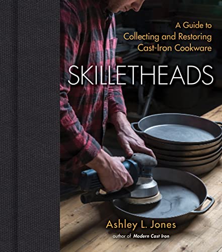 Imagen de archivo de Skilletheads - A Guide to Collecting and Restoring Cast-Iron Cookware a la venta por PBShop.store US