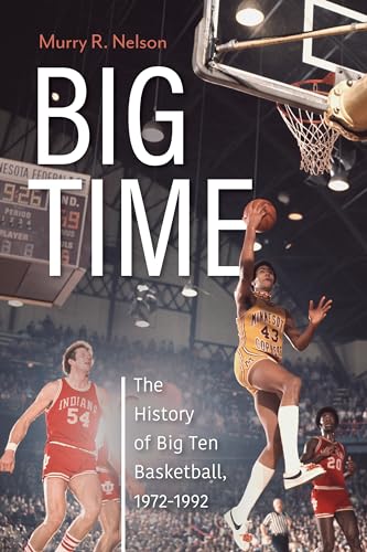 Stock image for Big Time - The History of Big Ten Basketball, 1972-1992 for sale by PBShop.store US