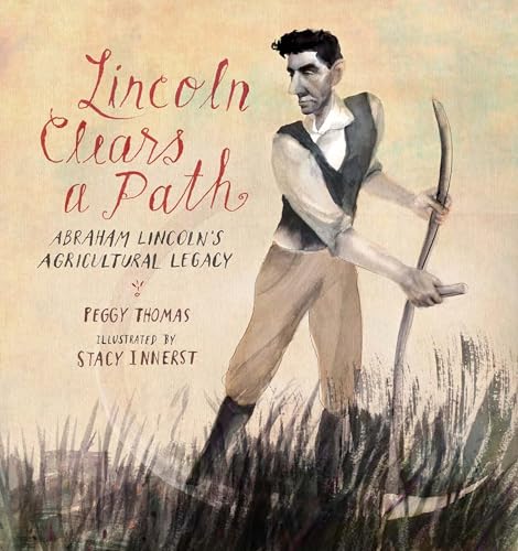 Beispielbild fr Lincoln Clears a Path : Abraham Lincoln's Agricultural Legacy zum Verkauf von Better World Books