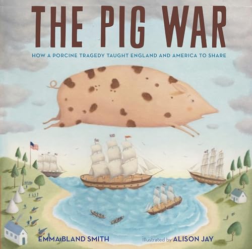 Stock image for The Pig War: How a Porcine Tragedy Taught England and America to Share for sale by SecondSale