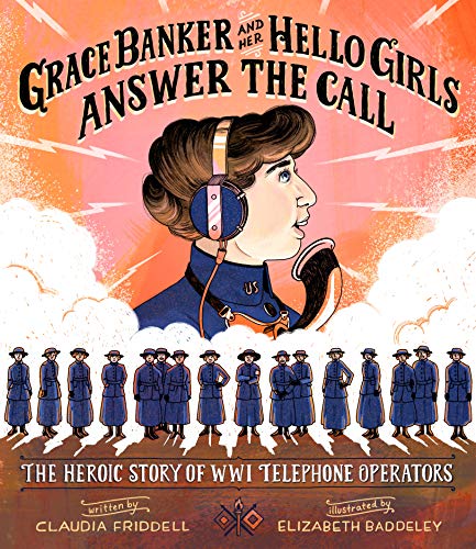 Beispielbild fr Grace Banker and Her Hello Girls Answer the Call : The Heroic Story of WWI Telephone Operators zum Verkauf von Better World Books