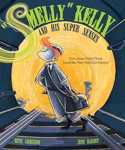 Beispielbild fr Smelly Kelly and His Super Senses: How James Kellys Nose Saved the New York City Subway zum Verkauf von Goodwill of Colorado