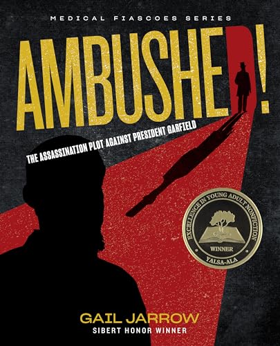 Stock image for Ambushed!: The Assassination Plot Against President Garfield (Medical Fiascoes) for sale by HPB-Ruby