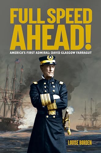 Stock image for Full Speed Ahead! : America's First Admiral: David Glasgow Farragut for sale by Better World Books