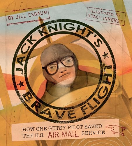 Beispielbild fr Jack Knight's Brave Flight: How One Gutsy Pilot Saved the US Air Mail Service zum Verkauf von St Vincent de Paul of Lane County