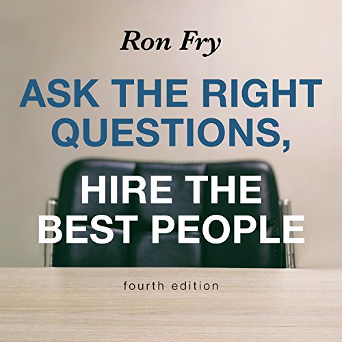 Beispielbild fr Ask the Right Questions, Hire the Best People, Fourth Edition zum Verkauf von Buchpark