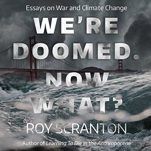 Imagen de archivo de We're Doomed. Now What?: Essays on War and Climate Change a la venta por Buchpark