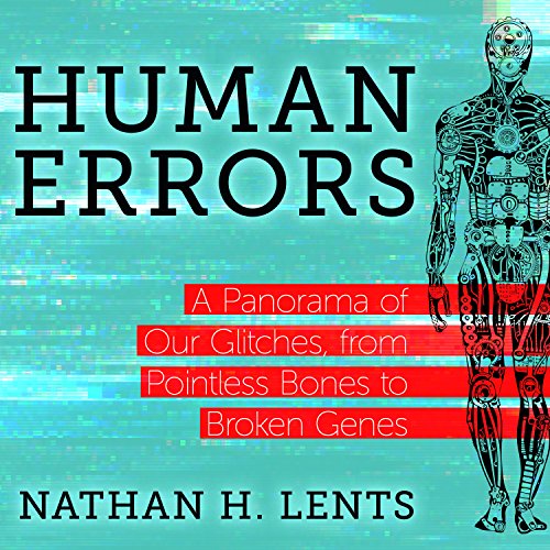 Stock image for Human Errors: A Panorama of Our Glitches, from Pointless Bones to Broken Genes for sale by Revaluation Books