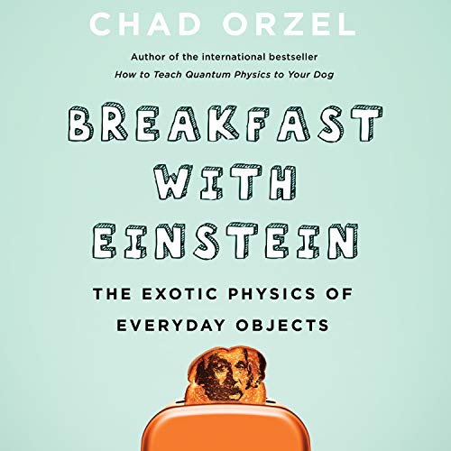 Imagen de archivo de Breakfast with Einstein: The Exotic Physics of Everyday Objects a la venta por SecondSale