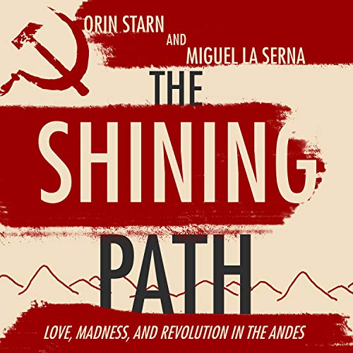 Beispielbild fr The Shining Path: Love, Madness, and Revolution in the Andes zum Verkauf von Buchpark