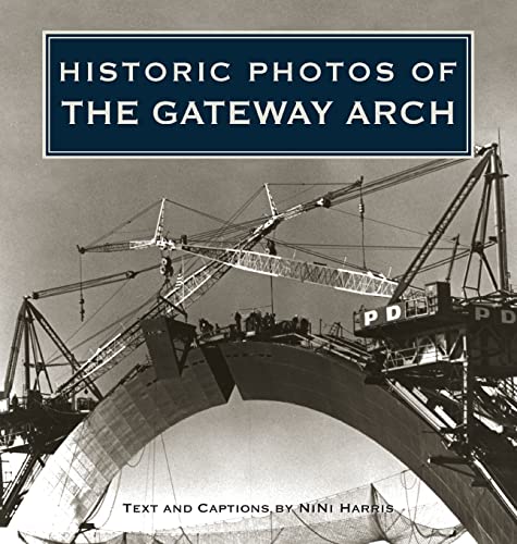 9781684420704: Historic Photos of the Gateway Arch