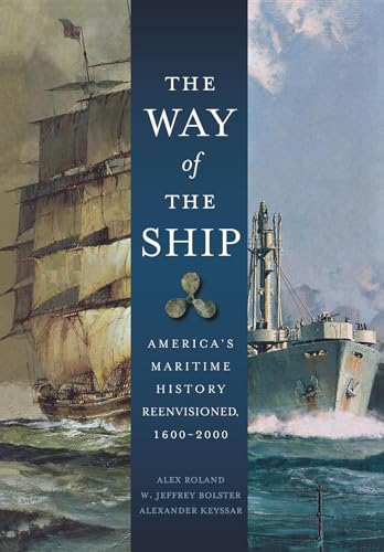 Stock image for The Way of the Ship: America's Maritime History Reenvisoned, 1600-2000 for sale by ThriftBooks-Dallas