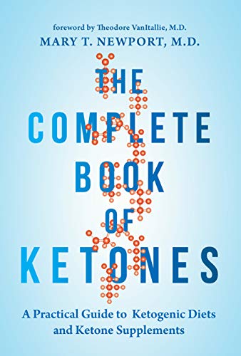 

The Complete Book of Ketones: A Practical Guide to Ketogenic Diets and Ketone Supplements (Hardback or Cased Book)