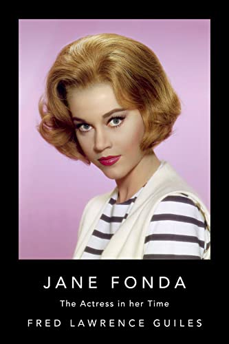 Imagen de archivo de Jane Fonda: The Actress in Her Time (Fred Lawrence Guiles Old Hollywood Collection) a la venta por Mr. Bookman