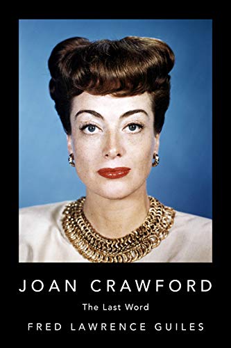 9781684424801: Joan Crawford: The Last Word (Fred Lawrence Guiles Old Hollywood Collection)
