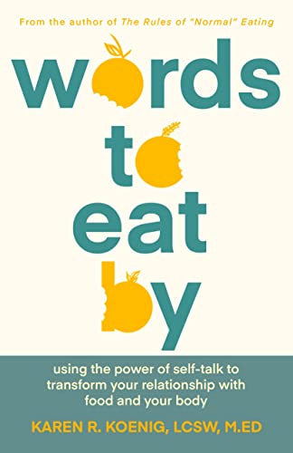 Beispielbild fr Words to Eat By: Using the Power of Self-talk to Transform Your Relationship with Food and Your Body zum Verkauf von Monster Bookshop