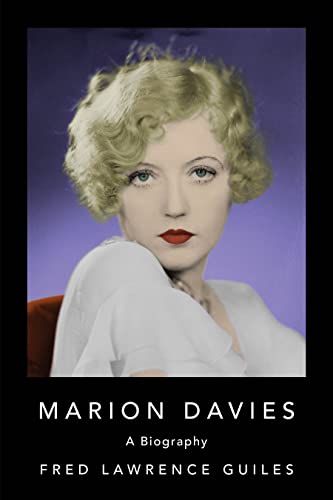 9781684425228: Marion Davies: Biography of Marion Davies, an American film actress, producer, screenwriter, and philanthropist (Fred Lawrence Guiles Old Hollywood Collection)